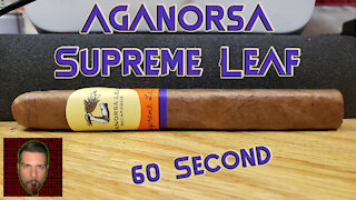 60 SECOND CIGAR REVIEW - Aganorsa Supreme Leaf - Should I Smoke This
