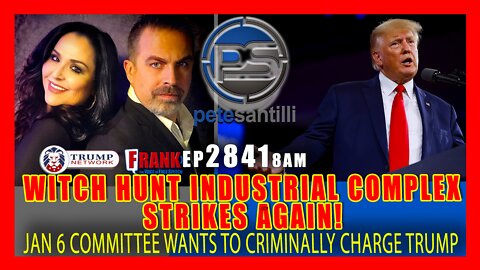 EP 2841 8AM JAN 6 COMMITTEE WANTS TO CRIMINALLY CHARGE PRESIDENT TRUMP