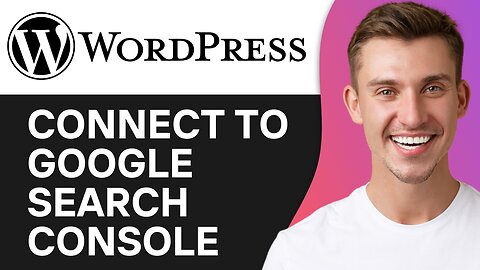 HOW TO CONNECT WORDPRESS TO GOOGLE SEARCH CONSOLE