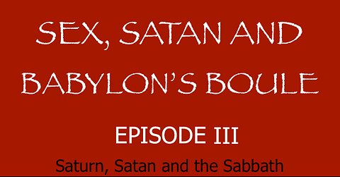 Sex, Satan and Babylon's Boule - Episode 3 - Saturn, Satan and the Sabbath - IPOT - HaloRock