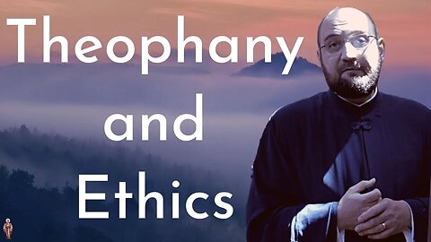 Theophany and Its Ethical Trace - Father Bogdan Bucur