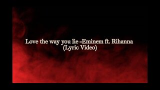 Love the way you lie - Eminem ft. Rihanna (Lyric Video)