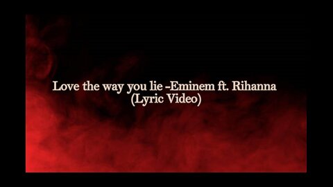 Love the way you lie - Eminem ft. Rihanna (Lyric Video)