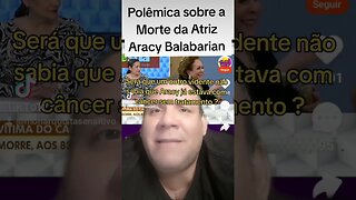 Polêmica na Morte de Aracy Balabarian