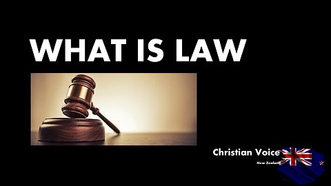 WHAT IS LAW? A presentation from Christian Voice New Zealand