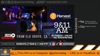 HARVEST CHURCH Elk Grove LIVE @ 11AM