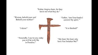 "It is Finished" (John 19; Luke 23) The Last Words of Jesus