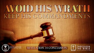 COMING UP: Avoid His Wrath: Keep His Commandments (Rev.14) 8:25am March 10, 2024