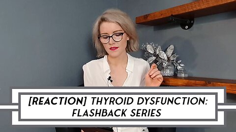 [EXTRACT] Thyroid Dysfunction: Video Flashback Series – POST 15