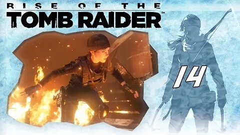 Rise of the Tomb Raider: Part 14 - Taking Fire (with commentary) PS4