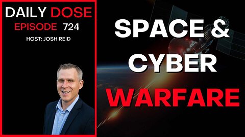 Space & Cyber Warfare | Ep. 724 - Daily Dose w/GameTechPolitics