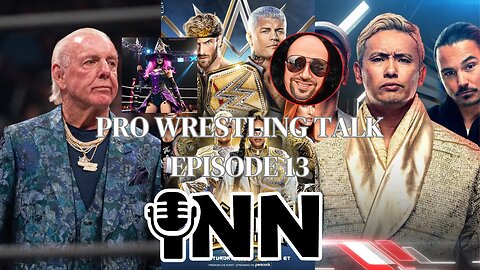 WWE King of the Ring, Ric Flair Causes Trouble, AEW Make a Wish NWO | Pro Wrestling Talk Episode 13