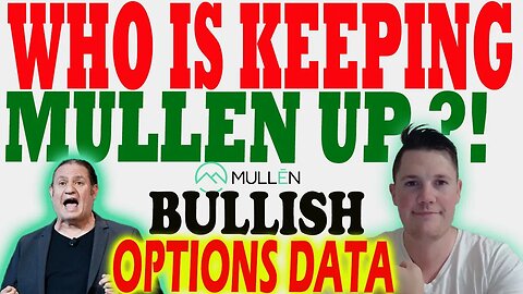 WHO Keeps Buying Mullen ?! │ BULLISH Mullen Options Data - What that MEANS ⚠️ Must Watch Video