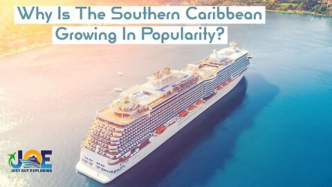 SOUTHERN CARIBBEAN CRUISE PORTS AND WHY THEY'RE GROWING IN POPULARITY