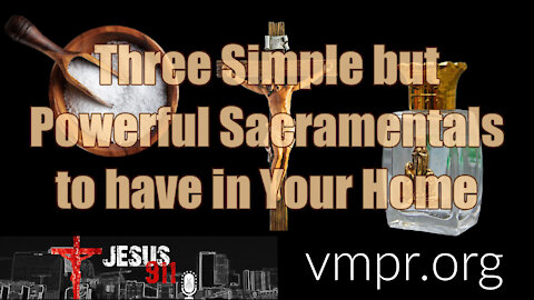 19 Feb 21, Jesus 911: Three Simple but Powerful Sacramentals to Have in Your Home