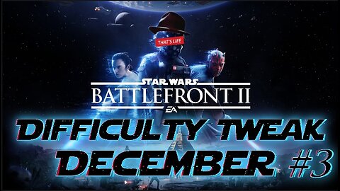 [W.D.I.M.] Battlefront 2- Difficulty Tweak December #3