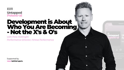 Development is About Who You Are Becoming - Not the X's & O's with Pete McKnight