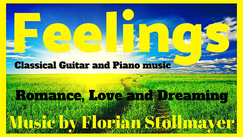 Feelings # Classical Guitar music # Classical Piano music for Romance, Love and Dreaming STUDY MUSIC