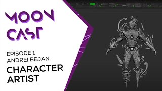 Mooncast Episode 1: Andrei Bejan - Character Artist