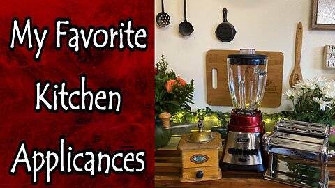 My Favorite Kitchen Appliances and Why
