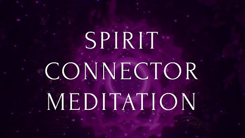 Spirit Connector Crown Chakra Meditation
