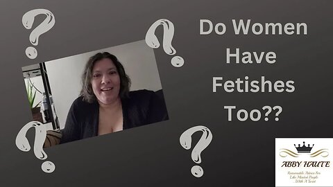 Uncovering the Secret Fetish World of Women!
