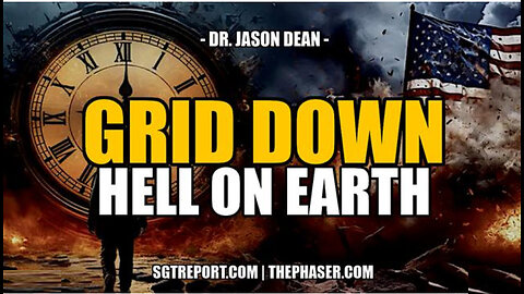 SGT REPORT - GRID DOWN SCENARIO: HELL ON EARTH -- Dr. Jason Dean