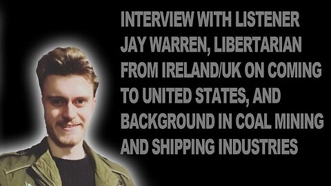 Interview with Listener Jay Warren - Coming to the US, Libertarianism and more