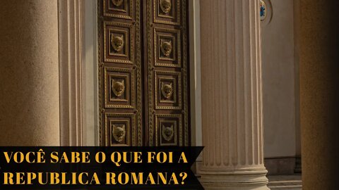 VOCÊ SABE COMO FUNCIONAVA A REPUBLICA ROMANA?