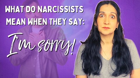 What does a Narcissist Mean when they Say I'm Sorry
