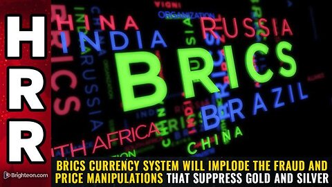 BRICS currency system will IMPLODE the FRAUD and price manipulations...