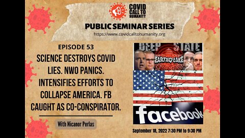 Episode 53: Science destroys covid lies. NWO panics. Intensifies efforts to collapse America. FB caught as co-conspirator.