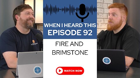 When I Heard This - Episode 92 - Fire and Brimstone