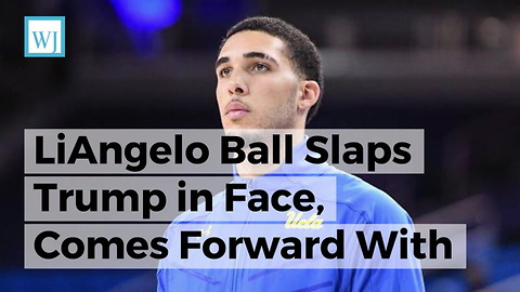 LiAngelo Ball Slaps Trump in Face, Comes Forward With Truth Behind His On-Camera Thank You