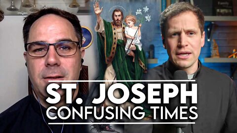 St. Joseph and the confusing times we're in w/ Fr. Donald Calloway