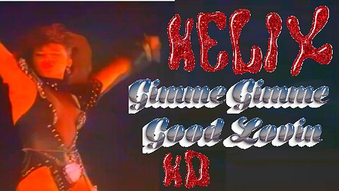 Helix - Gimme Gimme Good Lovin' 1984 HD Remastered (Official Music Video Give Me Some Loving HQ)Song