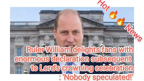 Ruler William delights fans with enormous declaration subsequent to Lord's crowning celebration