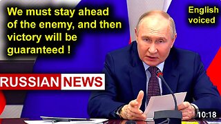 We must stay ahead of the enemy, and then victory will be guaranteed! Putin, Russia, Ukraine