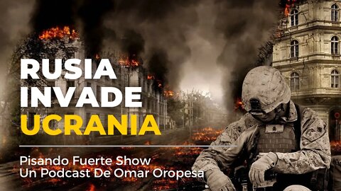 Omar Oropesa - Escatología: Rusia Invade Ucrania