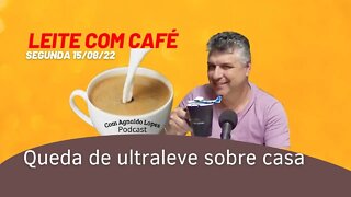 Queda de ultraleve sobre casa - LEITE COM CAFÉ