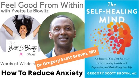 How To Reduce Anxiety w/Dr Gregory Scott Brown, MD, Psychiatrist #worldmentalhealthday2022