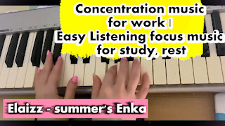 Elaizz - summer's Enka | Concentration music for work | Easy Listening focus music for study, rest