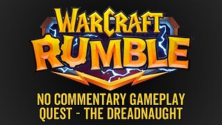 WarCraft Rumble - No Commentary Gameplay - Quest vs The Dreadnaught