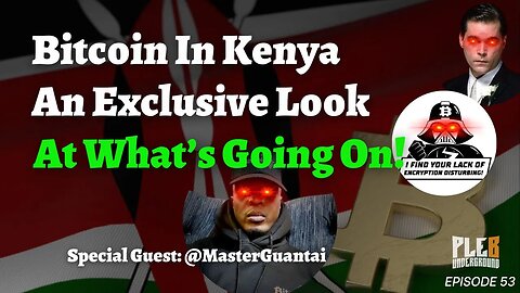 An Exclusive Look At Bitcoin In Kenya, What's Going On? | Guest: Master Guantai | EP 53