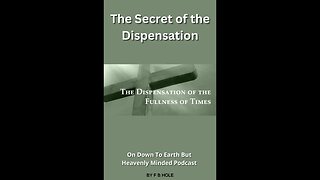 The Secret of the Dispensation, On Down to Earth But Heavenly Minded Podcast