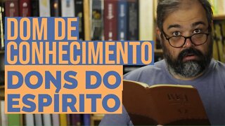 Dom de Conhecimento - Dons do Espírito