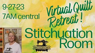 The Stitchuation Room Virtual Quilt Retreat! 9-27-23 7AM CDT Join Me! Featured: SA Quilt Guild Show