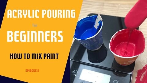 Acrylic Pouring for Beginners - Episode 3 - Mixing Paint