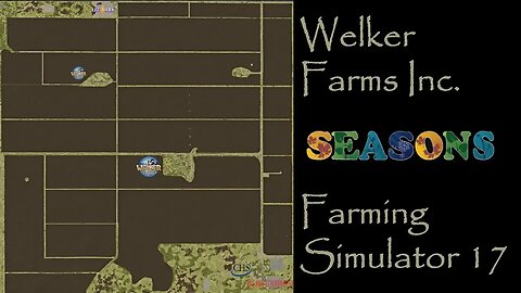 Farming Simulator 17 - Map First Impression - Welker Farms Inc