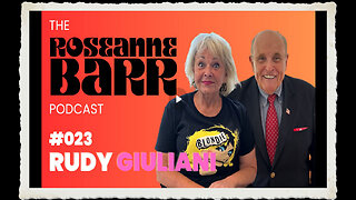 Rudy Giuliani The Roseanne Barr Podcast #23